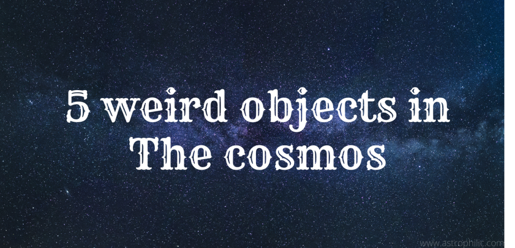 weird object in the cosmos.
